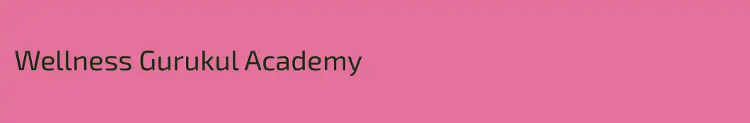 Wellness Gurukul Academy 